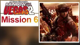 Tom Clancy's Rainbow Six Vegas 2 Mission 6 