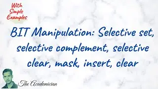 [COA 59] BIT Manipulation: Selective set, selective complement, selective clear, mask, insert, clear
