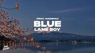 Lane Boy - Blue (feat. Madishu)