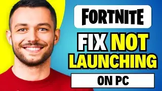 How To Fix Fortnite Not Launching on PC (Working Method)