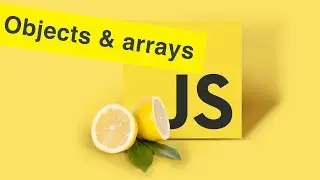 Javascript Tutorial | Objects & Arrays in JS | Ep12