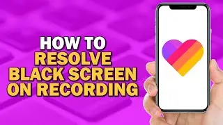 How To Resolve Black Screen On Recording On Likee (Quick Tutorial)