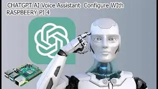How to Use ChatGPT Voice Assistant raspberry pi 4 | install ChatGPT on raspberry pi 4