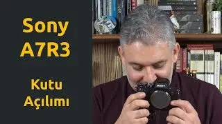 Sony A7R3 Kutu Açılımı