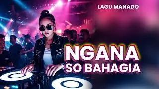 Lagu Manado Sulawesi Utara Enak Didengar Dangdut Koplo, Ngana So Bahagia - Lirik Video Dijewer