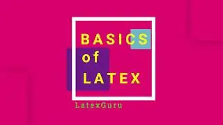 Basics of Latex | Part I
