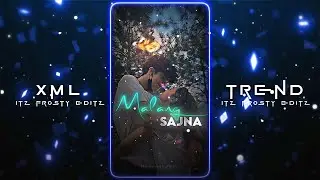 😻Malang Sajna💖 || New XML File🌈💫 || New Trend XML💯💥 || XML Presets🎟️💦 ||