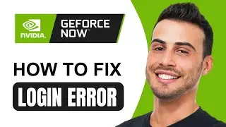 NVIDIA GeForce NOW Login Problem | How To Fix (2024)