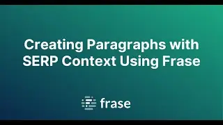 Prompt: Creating Paragraphs with SERP Context Using Frase