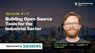 Ep. 113 - [Nick O'Leary] How to Build Open Source Tools for Industrial Applications