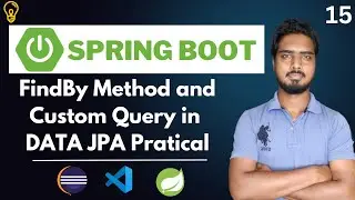 #15 Practical FindBy method and Custom Query in Spring DATA JPA | Spring Data JPA Tutorials