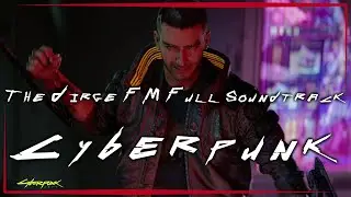 Cyberpunk 2077 The Dirge FM Full Soundtrack | OST with Timestamps