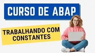 Curso ABAP 007: Trabalhando com constantes