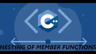 Nesting of member function in C++ || Lecture #22