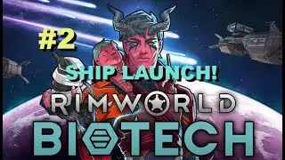 RimWorld Biotech - Ship Launch - Part 2