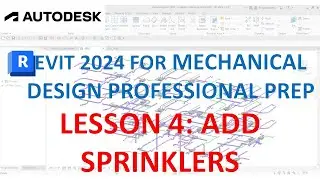 REVIT MECHANICAL DESIGN PROFESSIONAL CERTIFICATION PREP: ADD SPRINKLER