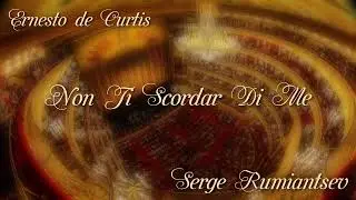 Non Ti Scordar Di Me - De Curtis - Serge Rumiantsev