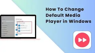How To Change Default Media Player in Windows 10 & 11 - Full Guide