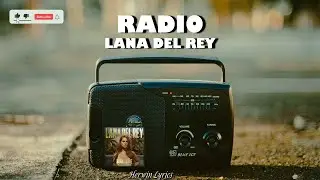 Lana Del Rey - Radio (Lyrics)