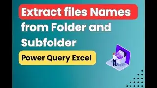 Get List of File Names from a Folder and Sub-Folders using Power Query in Excel