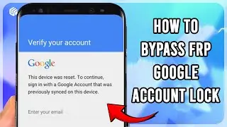 How to Bypass Google Account Verification after Factory Reset | Step-by-step Guide