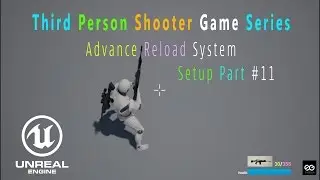 🎮 UE4 TPS Advance Reload System Part 11