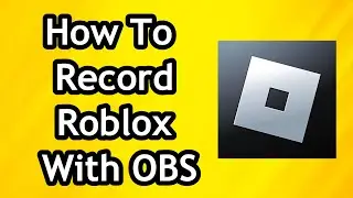 How To Record Roblox With OBS in 2024