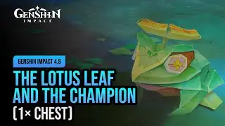The Lotus Leaf and the Champion | Genshin Impact 4.8
