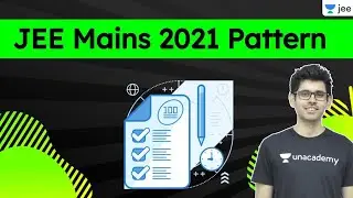 Breaking News: JEE Mains 2021 Pattern | NTA Latest Updates | Unacademy JEE | Namo Kaul