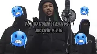 Top 10 Coldest Lyrics In UK Drill P.T16🥶🥶🥶...... 