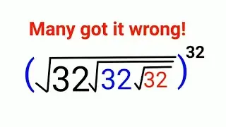 (√32√32√32)^32 Many got this nice Olympiad question wrong! can you get it right?