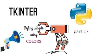 How to style widgets using colours in Tkinter / Python Tkinter tutorial | part 17