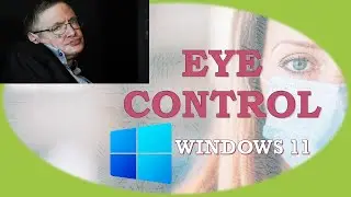 Eye Control - Windows 11 Accessibility option