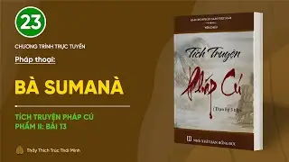 🔴 [TRỰC TIẾP] Pháp thoại: "Bà Sumanà" | Tích truyện Pháp cú (Bài 13) | Ngày 30/7/Giáp Thìn