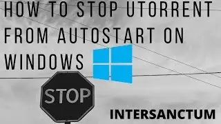 How To STOP UTorrent From Autostart on Windows 10 startup