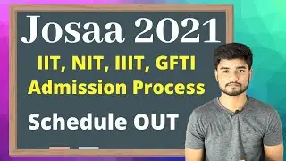 JOSAA 2021 Schedule OUT  IIT, NIT, IIIT, GFTI Admission Process Schedule OUT