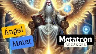 Ángel Matat / METATRÓN  - EL DIOS VIVIENTE - Simbología Esotérica y Cabalística | Canal del Aprendiz