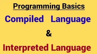 Compiled Languages vs Interpreted