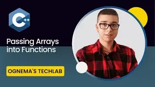 29. Getting Started with C++: Passing Arrays into Functions