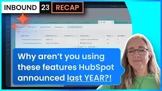 HubSpot INBOUND 23 recap: Must-use features before INBOUND 24!