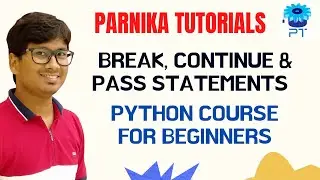 L 22: BREAK, CONTINUE, & PASS IN PYTHON | BREAK & CONTINUE IN PYTHON | PASS STATEMENT IN PYTHON