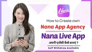 Nana app agency Registration | Nana app me agency kaise banaye | create own agency in nana app