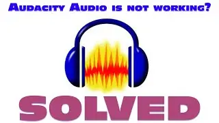 OMG! Audacity Sound is not working?  SOLVED ERROR