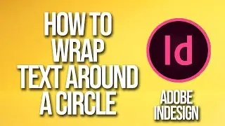 How To Wrap Text Around A Circle Adobe InDesign Tutorial