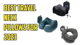 Best Travel Neck Pillows for 2023: Best Travel Pillows for Long Haul Flights in 2023