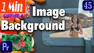 How to Add a Background Image in Premiere Pro CC 2023 - Class 45