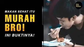 Makan Sehat itu MURAH Bro! Tinggal lo MAU atau NGGAK. Ini buktinya!