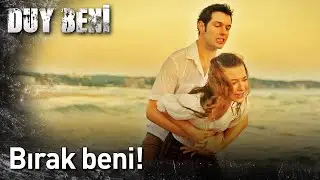 Duy Beni | Bırak Beni!