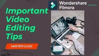 Important Video Editing Tips【Filmora Master Class】
