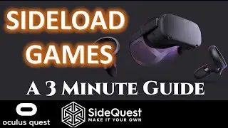 Sideload Guide for Oculus Quest - A 3 Minute Guide to Sideloading using SideQuest